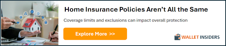 Home insurance policies aren't all the same. Coverage limits and exclusions can impact overall protection. Explore More