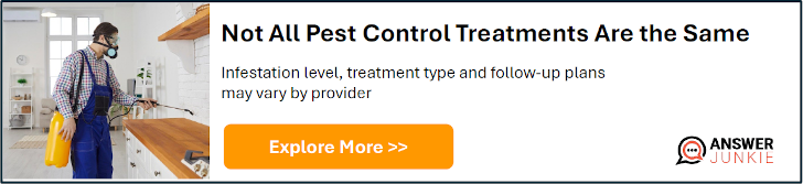 Not all pest control treatments are the same. Infestation level, treatment type, and follow-up plans may vary by provider. Explore More